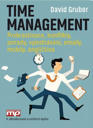 Kniha: Time management - Prokrastinace. konflikty, porady, vyjednávání, emaily, mobily, angličtina - 4. vydanie - David Gruber