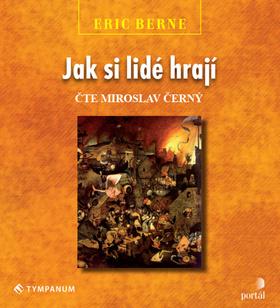 Médium CD: Jak si lidé hrají - čte Miroslav Černý - Eric Berne