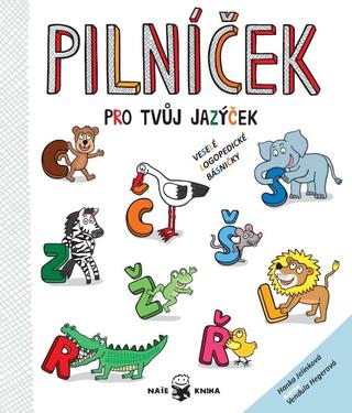 Kniha: Pilníček pro tvůj jazýček - Veselé logopedické básničky pro děti od 4 do 10 let - 1. vydanie - Hanka Jelínková