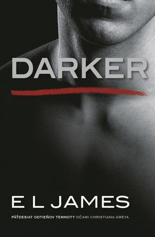 Kniha: Darker – Päťdesiat odtieňov temnoty očami Christiana Greya - 1. vydanie - E. L. James