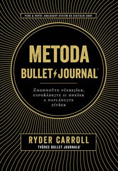 Kniha: Metoda BulletJournal - Zhodnotťe včerejšek, uspořádejte si dnešek a naplánujte zítřek - Ryder Carroll