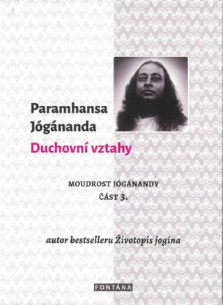 Kniha: Duchovní vztahy - 1. vydanie - Paramhansa Jógánanda