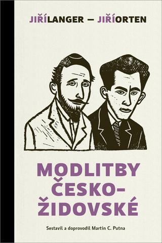 Kniha: Modlitby českožidovské - 1. vydanie - Jiří Orten; Jiří Langer; Martin C. Putna