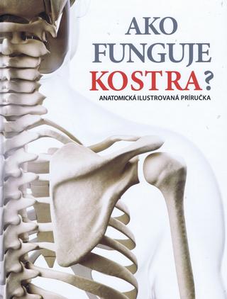 Kniha: Ako funguje kostra? - Anatomická ilustrovaná príručka - Jiří Hlinka