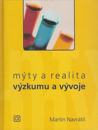 Kniha: Mýty a realita výzkumu a vývoje - Martin Navrátil
