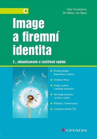 Kniha: Image a firemní identita - 2. vydanie - Jan Binar; Jiří Mikeš; Jitka Vysekalová
