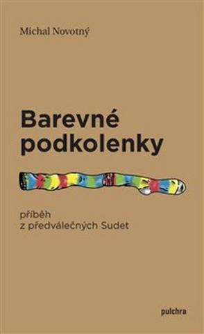 Kniha: Barevné podkolenky - Příběh z předválečných Sudet - Michal Novotný