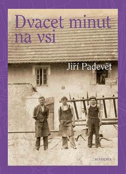 Kniha: Dvacet minut na vsi - 1. vydanie - Jiří Padevět