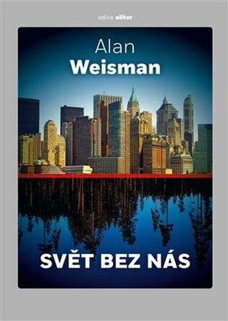 Kniha: Svět bez nás - 2. vydanie - Alan Weisman