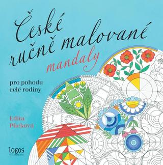 Kniha: České ručně malované mandaly - Pro pohodu celé rodiny - pro pohodu celé rodiny - 1. vydanie - Edita Plicková