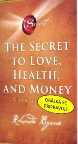 Kniha: Tajemství k lásce, zdraví a penězům - Mistrovský kurz - 1. vydanie - Rhonda Byrne