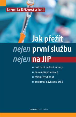 Kniha: Jak přežít (nejen) první službu (nejen) na JIP - 1. vydanie - Jarmila Křížová