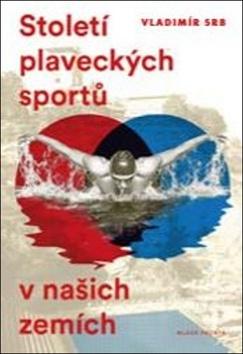 Kniha: Století plaveckých sportů v našich zemích - Vladimír Srb