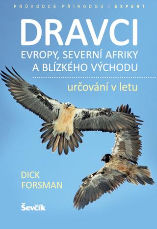 Kniha: Dravci Evropy, severní Afriky a Blízkého východu - určování v letu - 1. vydanie - Dick Forsman