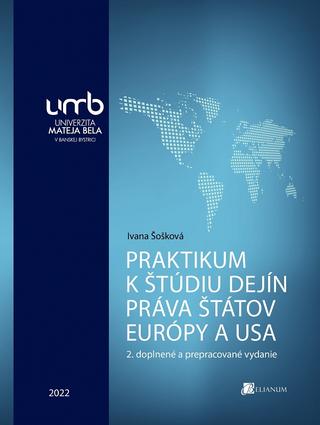 Kniha: Praktikum k štúdiu dejín práva štátov Európy a USA - 2. doplnené a prepracované vydanie - Ivana Šošková