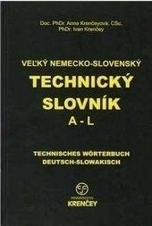 Kniha: Veľký nemecko-slovenský technický slovník A-L - Anna Krenčeyová; Ivan Krenčey