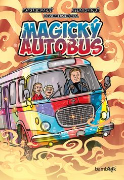 Kniha: Magický autobus - 1. vydanie - Marek Hladký; Jitka Hladká; Petr Kopl