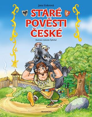 Kniha: Staré pověsti české – pro děti - 2. vydanie - Antonín Šplíchal, Jana Eislerová