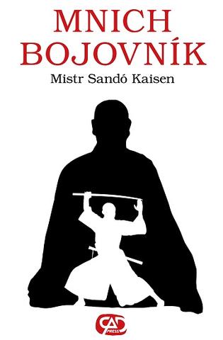 Kniha: Mnich bojovník - 1. vydanie - Mistr Sandó Kaisen