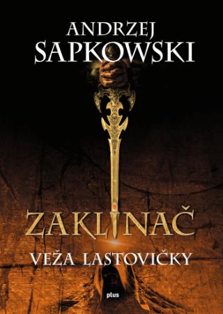 Kniha: Zaklínač VI: Veža lastovičky - 1. vydanie - Andrzej Sapkowski