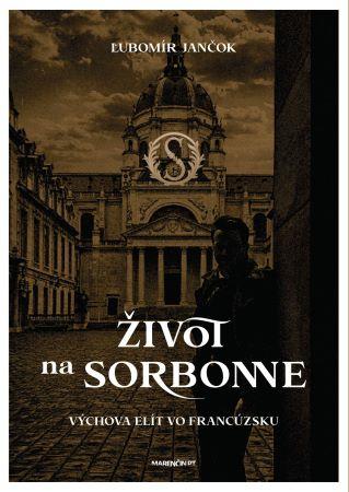 Kniha: Život na Sorbonne - Výchova elít vo Francúzsku - Ľubomír Jančok