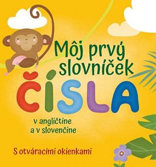 Kniha: Môj prvý slovníček Čísla - v angličtine a v slovenčine - 1. vydanie - Francesca Spinelli