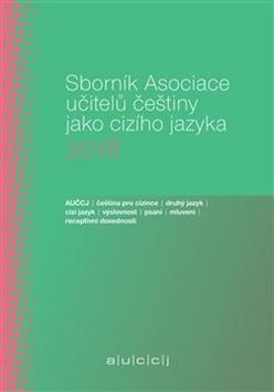 Kniha: Sborník Asociace učitelů češtiny jako cizího jazyka 2018