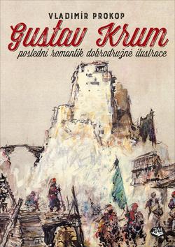 Kniha: Gustav Krum - poslední romantik dobrodružné ilustrace - 1. vydanie - Vladimír Prokop