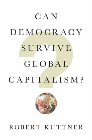 Kniha: Can Democracy Survive Global Capitalism - Robert Kuttner