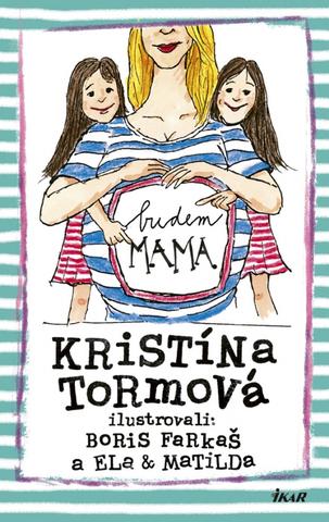 Kniha: Budem mama - 1. vydanie - Kristína Farkašová Tormová