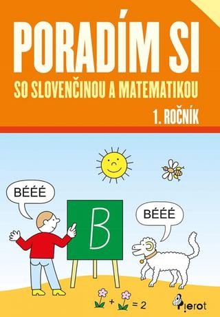 Kniha: Poradím si so slovenčinou a matematikou 1.roč.(nov.vyd.) - 3. vydanie - Iva Nováková