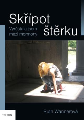 Kniha: Skřípot štěrku - Vyrůstala jsem mezi mormony - Vyrůstala jsem mezi mormony - 1. vydanie - Ruth Warinerová