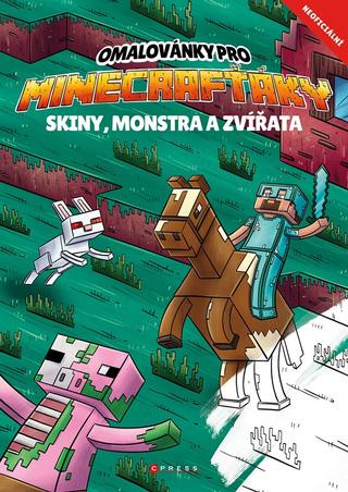 Kniha: Omalovánky pro Minecrafťáky - Skiny, monstra a zvířata - 1. vydanie