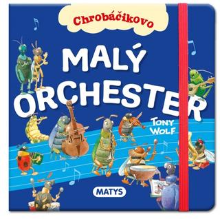 Kniha: Chrobáčikovo - Malý orchester - 1. vydanie - Tony Wolf