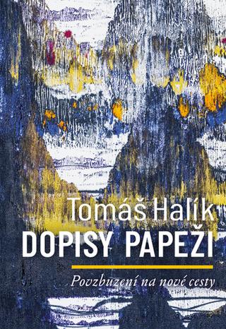 Kniha: Dopisy papeži - Povzbuzení na nové cesty - Tomáš Halík