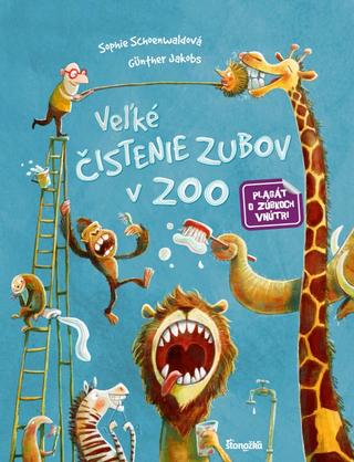 Kniha: Veľké čistenie zubov v ZOO - 1. vydanie - Sophie Schoenwaldová, Günter Jakobs