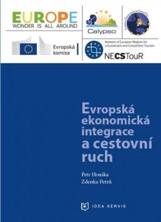 Kniha: Evropská ekonomická integrace a cestovní ruch - Petr Houška; Zdenka Petrů