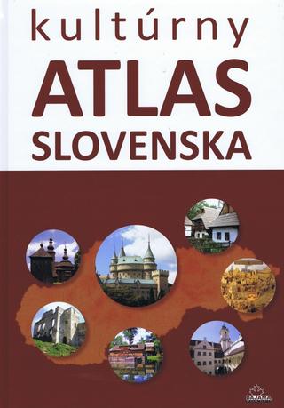Kniha: Kultúrny atlas Slovenska - Daniel Kollár, Kliment Ondrejka, Pavol Hanzel