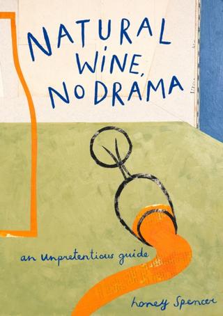 Kniha: Natural Wine, No Drama - Honey Spencer