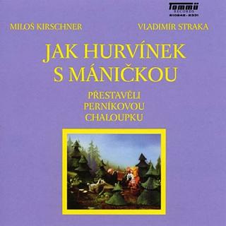 CD: Jak Hurvínek s Máničkou přestavěli perníkovou chaloupku - CD - 1. vydanie - Miloš Kirschner