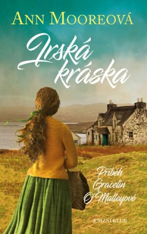 Kniha: Irská kráska - Příběh Gracelin O´Malleyové - Příběh Gracelin O´Malleyové - 1. vydanie - Ann Mooreová