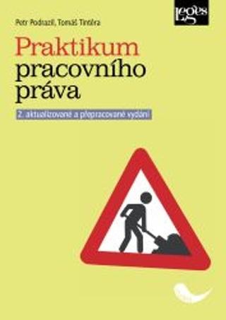 Kniha: Praktikum pracovního práva - 2. vydanie - Petr Podrazil; Tomáš Tintěra