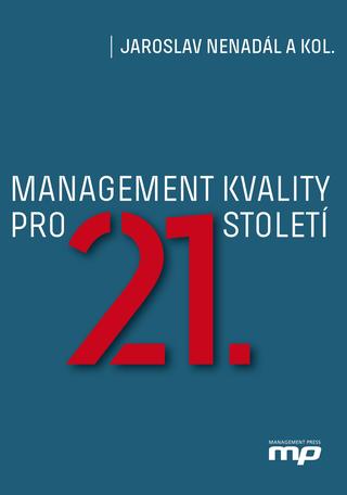 Kniha: Management kvality pro 21. století - 1. vydanie - Jaroslav Nenadál, Jiří Plura, Darja Noskievičová, Růžena Petříková, Josef Tošenovský