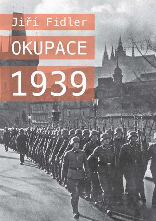 Kniha: Okupace 1939 - 1. vydanie - Jiří Fidler
