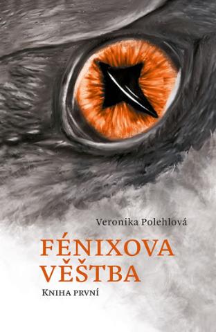 Kniha: Fénixova věštba - Kniha první - 1. vydanie - Veronika Polehlová