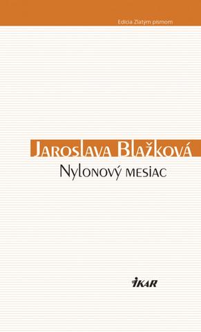Kniha: Nylonový mesiac - 1. vydanie - Jaroslava Blažková