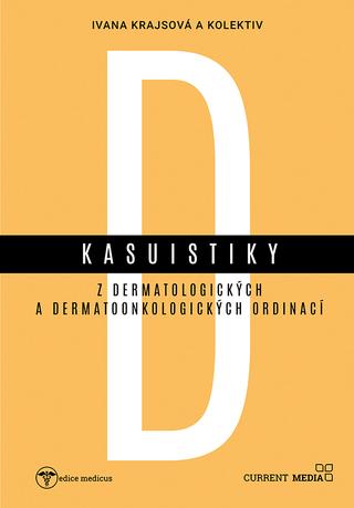 Kniha: Kasuistiky z dermatologických a dermatoonkologických ordinací - Ivana Krajsová