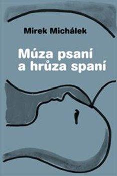 Kniha: Múza psaní a hrůza spaní - Miroslav Michálek