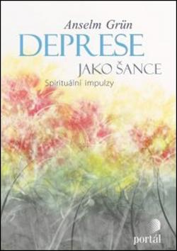 Kniha: Deprese jako šance - Spirituální impulzy - Anselm Grün