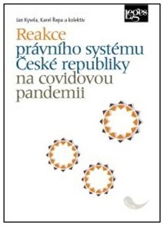 Kniha: Reakce právního systému České republiky na covidovou pandemii - 1. vydanie - Jan Kysela; Karel Řepa